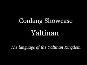 Conlang Showcase: Yaltinan