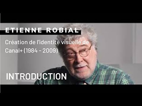 Étienne Robial - Création de l'identité visuelle de Canal+ (1984 - 2009) - Introduction
