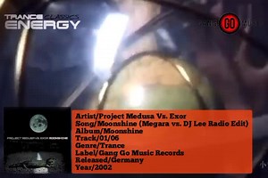 Project Medusa Vs. Exor - Moonshine (Megara vs. DJ Lee Radio Edit)/Trance Energy Cj Costel. Artist/Project Medusa Vs. Exor. Song/Moonshine (Megara vs. DJ Lee Radio Edit). Album/Moonshine. Track/01/06. Genre/Trance. Label/Gang Go Music Records. Released/Germany © 2002. Year/2002. | ᴛʀᴀɴᴄᴇ ᴇɴᴇʀɢʏ