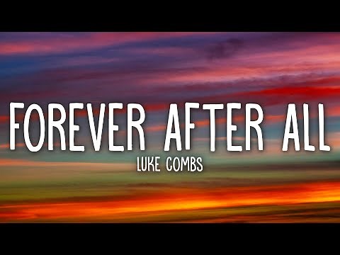 Luke Combs - Forever After All (Lyrics)