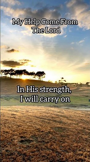 My Help Come From The Lord".My help comes from the Lord, the Maker of heaven and earth."–Psalm 121:2