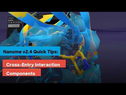 Nanome v2.4 Quick Tips: Cross-Entry Interaction Components