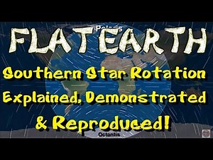 FLAT EARTH | Southern Stars Rotation & Sigma Octantis EXPLAINED, DEMONSTRATED & REPRODUCED (4K)