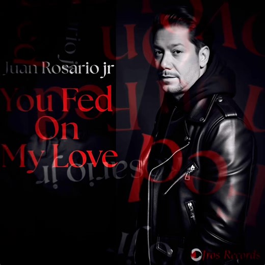 You Fed On My Love - Juan Rosario Jr.
