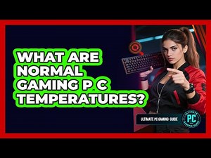 What Are Normal Gaming PC Temperatures?