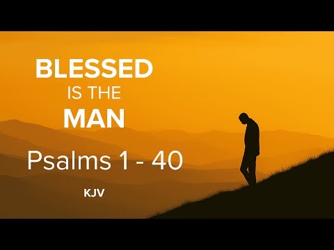 Psalms 1–40 Full Audio Reading — Encouragement, Wisdom, and Prayer