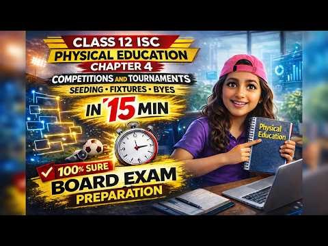 ISC Class 12 Physical Education Chapter 4 | Competitions & Tournaments Explained in 15 Minutes