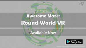 Awesome Maze: Round World VR - Now Available!