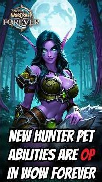 New Hunter Pet abilities are OP in WoW Forever!