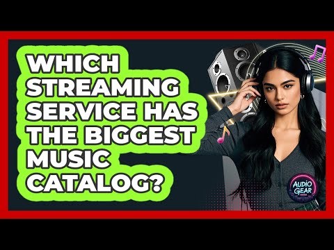 Which Streaming Service Has The Biggest Music Catalog?