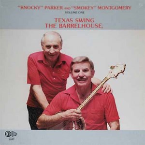 "Knocky" Parker And "Smokey" Montgomery - Texas Swing – The Barrelhouse – Vol 1