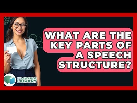 What Are The Key Parts Of A Speech Structure? - The Language Library