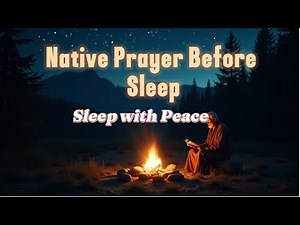 🔥 Native Prayer Before Sleep | Healing Words from the Fire Circle