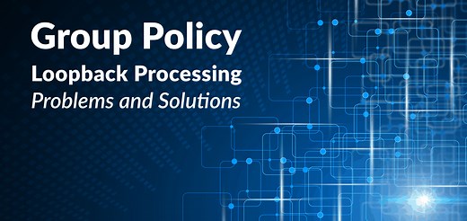 Group Policy Loopback Problems and Solutions