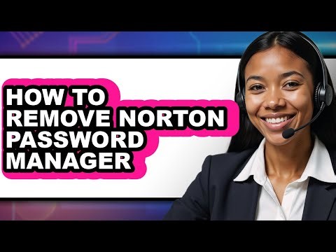 How to Remove Norton Password Manager - Step by Step
