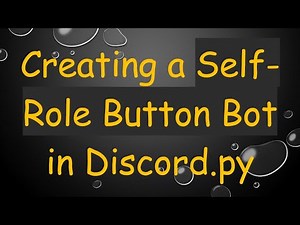 Creating a Self-Role Button Bot in Discord.py