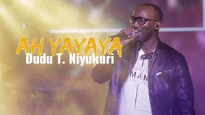 MP3 DOWNLOAD: Dudu T. Niyukuri - Ah YaYaYa [  Lyrics] | CeeNaija