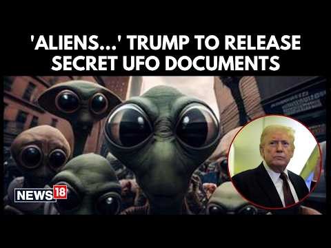 Govt Files To Go Public Soon After Donald Trump Says He Will Release Secret UFO Documents | N18V