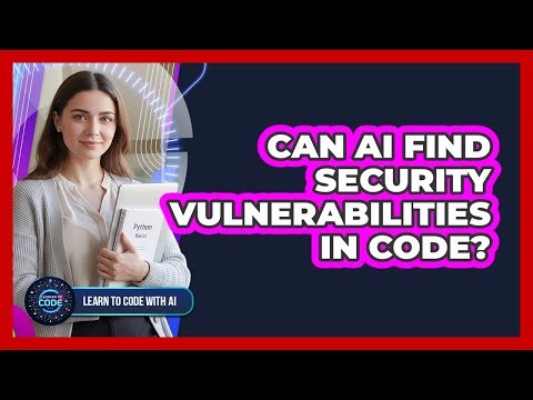Can AI Find Security Vulnerabilities In Code?