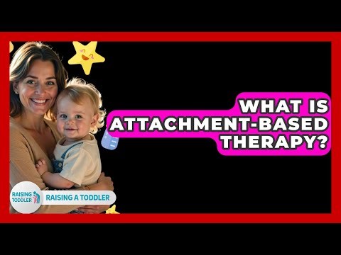 What Is Attachment-based Therapy? - Raising A Toddler
