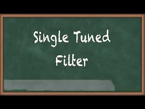 Single Tuned Filter - AC and DC filters - High Voltage Direct Current Transmission