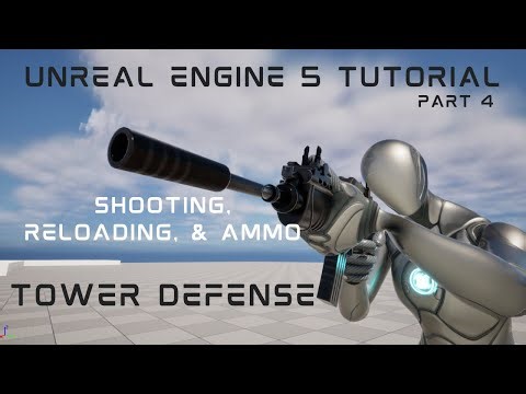 UE5 3rd Person Tower Defense Tutorial Part 4: Shooting, Reloading, and Ammo