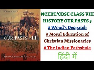 (P2 Wood's Despatch, Missionaries & Indian Schools) NCERT Class 8th History Chapter 7 Our Pasts III
