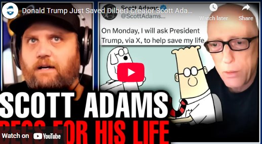 Donald Trump Just Saved Dilbert Creator Scott Adams Life! An Amazing Story!