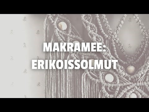 MAKRAMEE SOLMUT OSA 2 | Aloittelijan opas koristeellisiin solmuihin