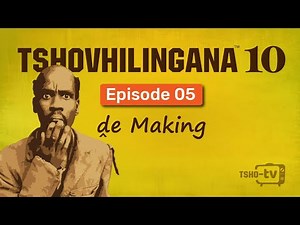 TSHOVHILINGANA 10 - The Making of Episode 05