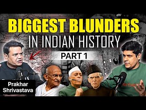 BLUNDERS OF INDIAN HISTORY with PRAKHAR SHRIVASTAVA : GANDHI, NEHRU, JINNAH - PART 1