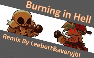 A 'Burning in Hell" Remix Mod   [Remixed by Leebert&Averyjbl]
