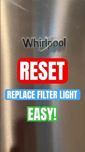 Reset “Replace Water Filter” Light - Whirlpool Refrigerator