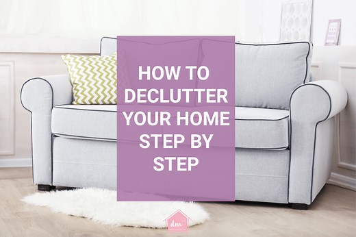 How to Declutter your Entire Home step by step and room by room.