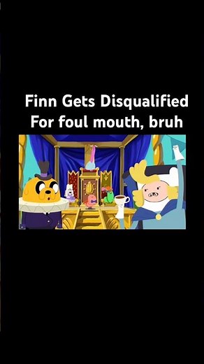 “Finn Disqualified for grassboy and pottymouth” Adventure Time Side Quests