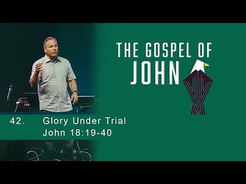 Glory On Trial - John 18:19-40