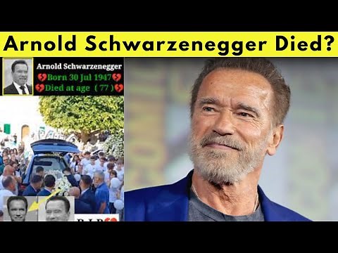 Arnold Schwarzenegger Passed Away? The Shocking Truth