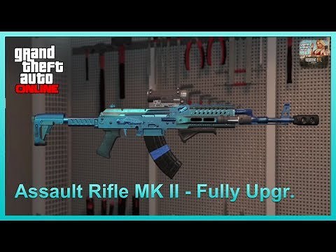 GTA Online - Assault Rifle MK II (MK2/MKII) - Fully Upgraded - Gunrunning DLC