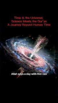 ime in the Universe: Science Meets the Qur’an | A Journey Beyond Human Time #QuranAndLogic