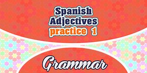 Spanish Adjectives practice 1 - Spanish Circles