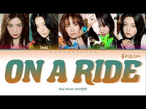 Red Velvet 레드벨벳 " On A Ride (롤러코스터) / Rollercoaster " Lyrics (ColorCoded/ENG/HAN/ROM/가사)