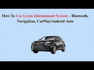 How To Use Lexus Infotainment System – Bluetooth, Navigation, CarPlay/Android Auto
