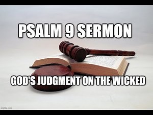 Psalm 9 Sermon: Explained and Applied