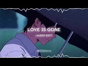 Love Is Gone ~ Dylan Matthew & SLANDER || Audio Edit || {Requested}