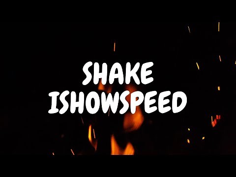 IShowSpeed - Shake (lyrics)