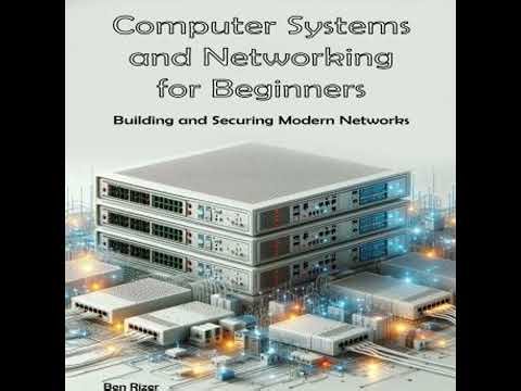 Computer Systems and Networking: Building and Securing Modern Networks - Ben Rizer