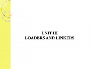 UNIT III LOADERS AND LINKERS - SlideServe