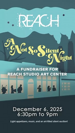 Join us on December 6, from 6:30-9:00, for REACH Studio Art Center’s 22nd annual A Not So Silent Night. This festive holiday party helps raise money to support REACH programming and further creativity, equity, and community in the Greater Lansing area. The evening will include light appetizers, music, the Featured Artist Exhibition, and an art-filled silent auction. Tickets are limited, so go to the REACH website to purchase yours today. http://Reachstudioart.org | Reach Studio Art Center
