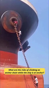 What are the risks of climbing an anchor chain while the ship is at anchor? Here are the potential dangers: 1. Slipping and Falling – Anchor chains are slippery, especially when wet or greasy, increasing the risk of falling, which can lead to serious injury or death. 2. Getting Crushed or Pinched – If the chain moves due to ship movement or sudden tension adjustments, there is a risk of getting body parts like hands or feet caught and crushed. 3. Strong Currents and Waves – Rough seas or strong 