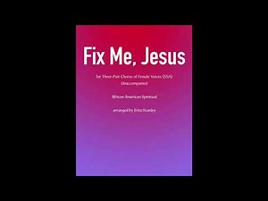 Fix Me Jesus - SSA A Cappella